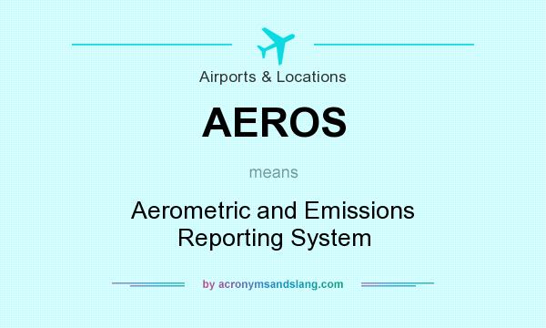 What does AEROS mean? It stands for Aerometric and Emissions Reporting System