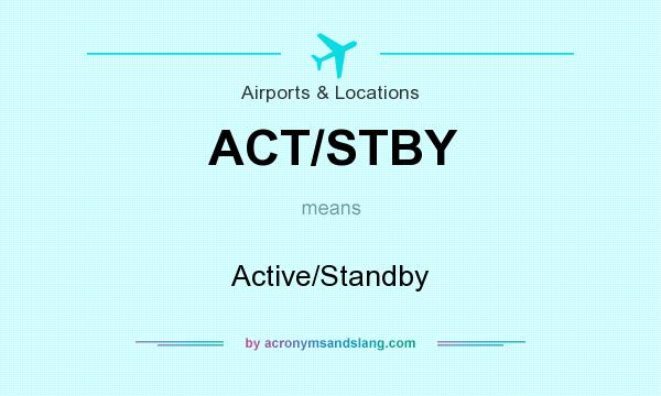 What does ACT/STBY mean? It stands for Active/Standby