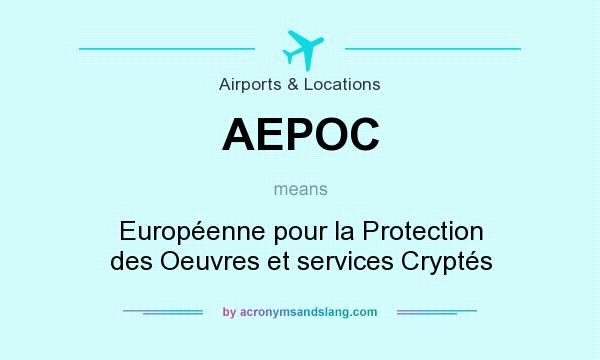 What does AEPOC mean? It stands for Européenne pour la Protection des Oeuvres et services Cryptés