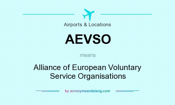 What does AEVSO mean? It stands for Alliance of European Voluntary Service Organisations