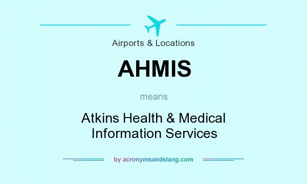 What does AHMIS mean? It stands for Atkins Health & Medical Information Services