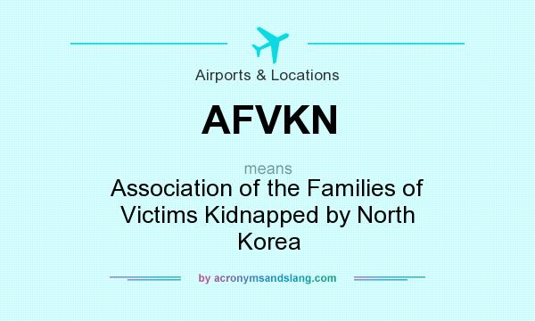 What does AFVKN mean? It stands for Association of the Families of Victims Kidnapped by North Korea