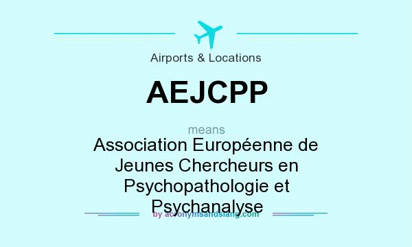 What does AEJCPP mean? It stands for Association Européenne de Jeunes Chercheurs en Psychopathologie et Psychanalyse