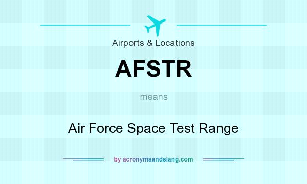 What does AFSTR mean? It stands for Air Force Space Test Range