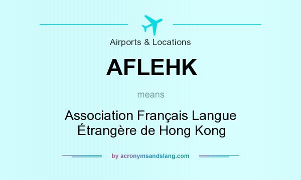 What does AFLEHK mean? It stands for Association Français Langue Étrangère de Hong Kong