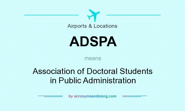 What does ADSPA mean? It stands for Association of Doctoral Students in Public Administration
