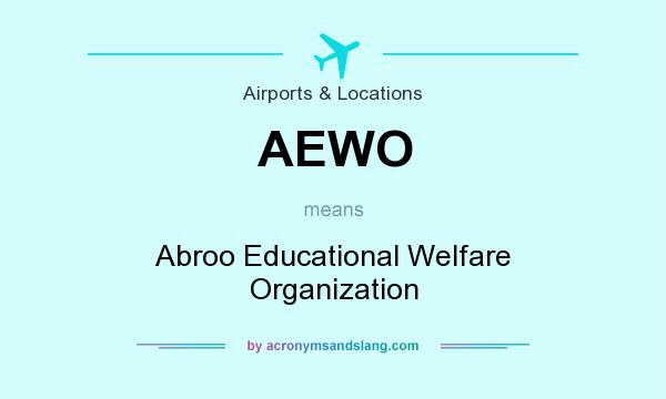 What does AEWO mean? It stands for Abroo Educational Welfare Organization