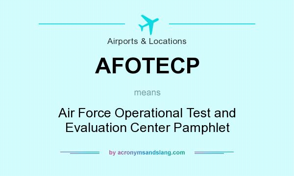 What does AFOTECP mean? It stands for Air Force Operational Test and Evaluation Center Pamphlet