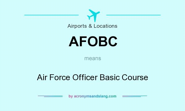 What does AFOBC mean? It stands for Air Force Officer Basic Course