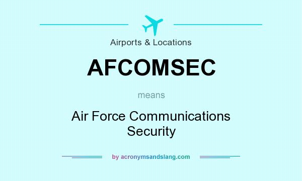 What does AFCOMSEC mean? It stands for Air Force Communications Security