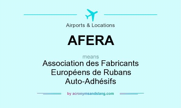 What does AFERA mean? It stands for Association des Fabricants Européens de Rubans Auto-Adhésifs