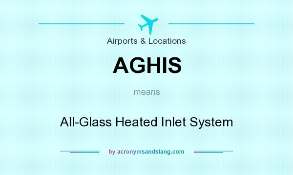 What does AGHIS mean? It stands for All-Glass Heated Inlet System