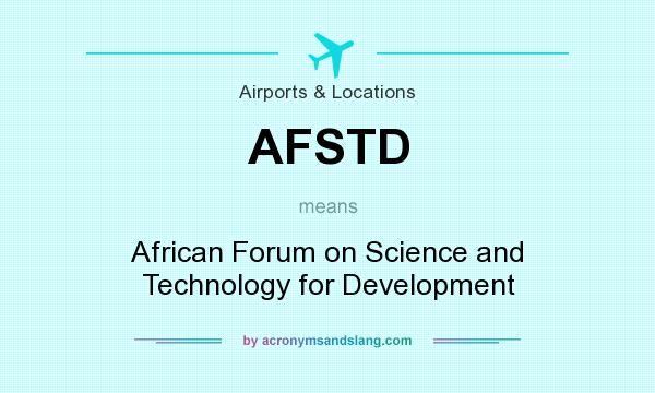 What does AFSTD mean? It stands for African Forum on Science and Technology for Development