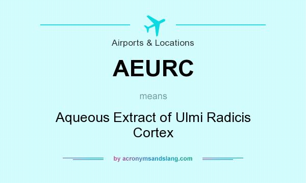 What does AEURC mean? It stands for Aqueous Extract of Ulmi Radicis Cortex