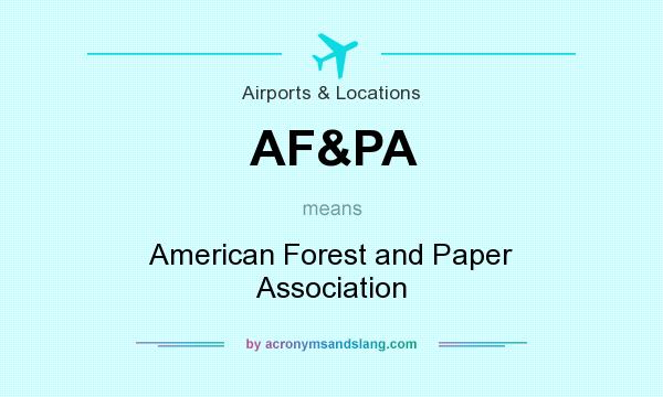 What does AF&PA mean? It stands for American Forest and Paper Association
