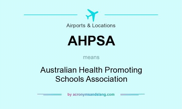What does AHPSA mean? It stands for Australian Health Promoting Schools Association
