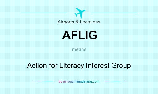 What does AFLIG mean? It stands for Action for Literacy Interest Group