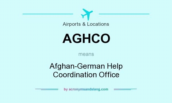 What does AGHCO mean? It stands for Afghan-German Help Coordination Office