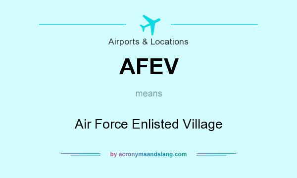 What does AFEV mean? It stands for Air Force Enlisted Village