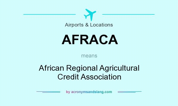 What does AFRACA mean? It stands for African Regional Agricultural Credit Association