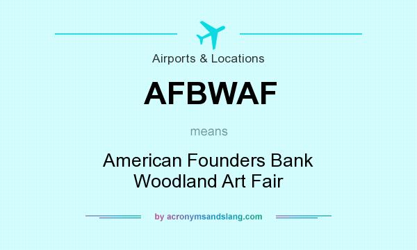 What does AFBWAF mean? It stands for American Founders Bank Woodland Art Fair
