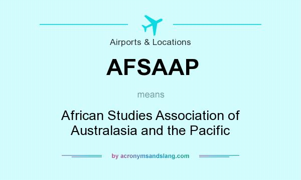 What does AFSAAP mean? It stands for African Studies Association of Australasia and the Pacific
