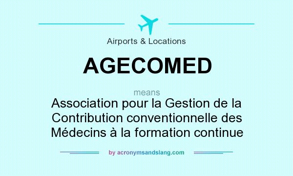 What does AGECOMED mean? It stands for Association pour la Gestion de la Contribution conventionnelle des Médecins à la formation continue