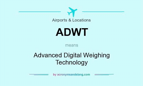 What does ADWT mean? It stands for Advanced Digital Weighing Technology