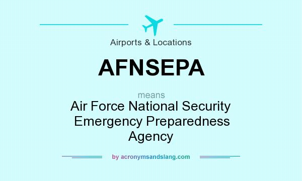 What does AFNSEPA mean? It stands for Air Force National Security Emergency Preparedness Agency