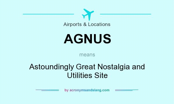 What does AGNUS mean? It stands for Astoundingly Great Nostalgia and Utilities Site
