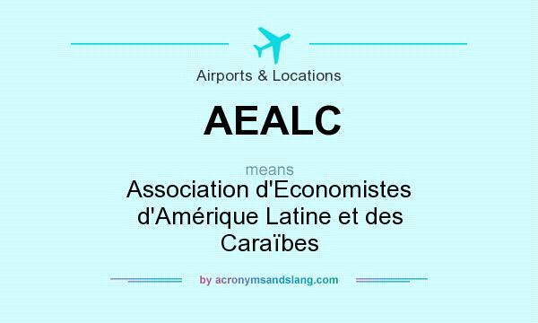 What does AEALC mean? It stands for Association d`Economistes d`Amérique Latine et des Caraïbes