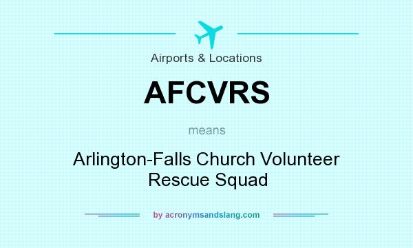 What does AFCVRS mean? It stands for Arlington-Falls Church Volunteer Rescue Squad