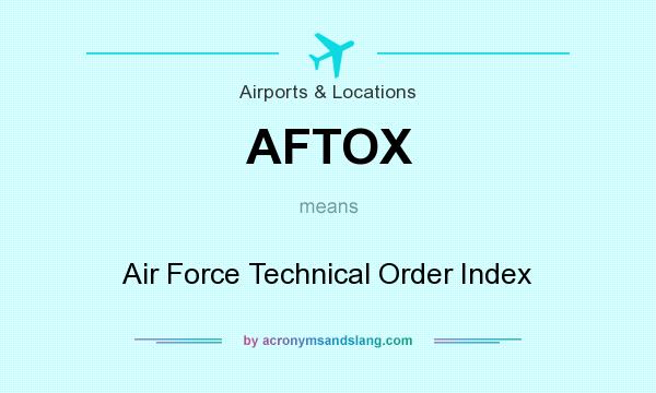 What does AFTOX mean? It stands for Air Force Technical Order Index