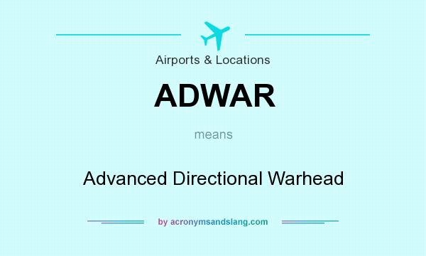 What does ADWAR mean? It stands for Advanced Directional Warhead