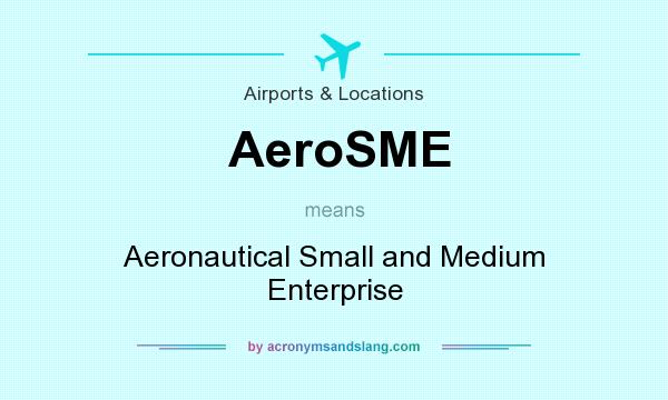 What does AeroSME mean? It stands for Aeronautical Small and Medium Enterprise