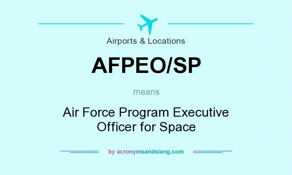 What does AFPEO/SP mean? It stands for Air Force Program Executive Officer for Space