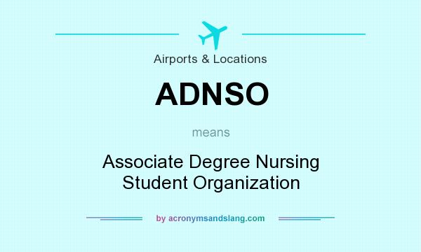 What does ADNSO mean? It stands for Associate Degree Nursing Student Organization