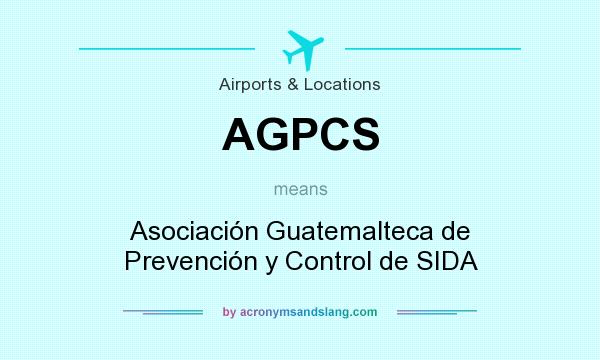 What does AGPCS mean? It stands for Asociación Guatemalteca de Prevención y Control de SIDA