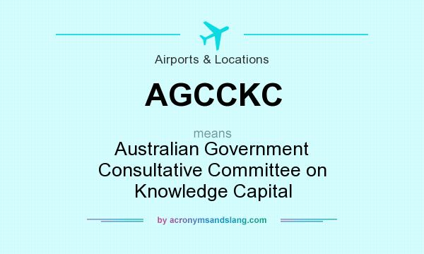 What does AGCCKC mean? It stands for Australian Government Consultative Committee on Knowledge Capital