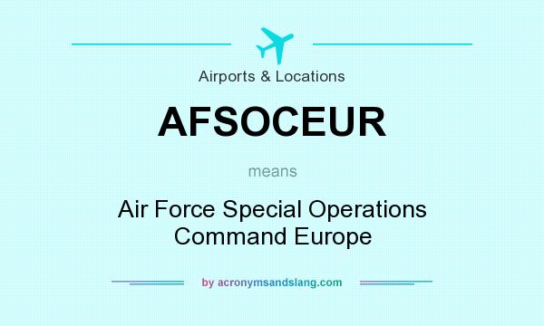 What does AFSOCEUR mean? It stands for Air Force Special Operations Command Europe