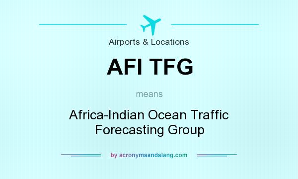 What does AFI TFG mean? It stands for Africa-Indian Ocean Traffic Forecasting Group