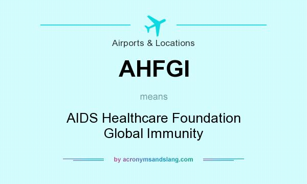 What does AHFGI mean? It stands for AIDS Healthcare Foundation Global Immunity