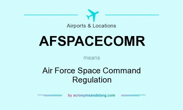 What does AFSPACECOMR mean? It stands for Air Force Space Command Regulation