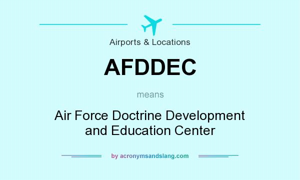 What does AFDDEC mean? It stands for Air Force Doctrine Development and Education Center
