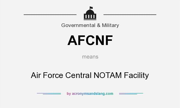What does AFCNF mean? It stands for Air Force Central NOTAM Facility