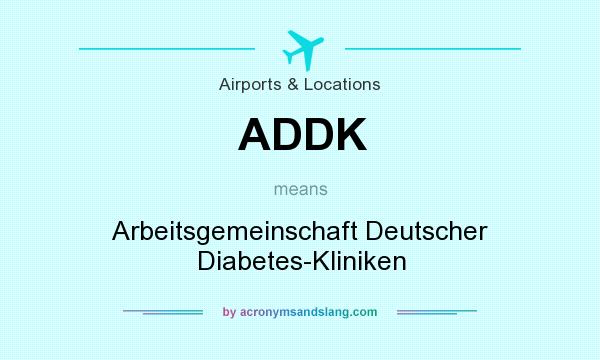 What does ADDK mean? It stands for Arbeitsgemeinschaft Deutscher Diabetes-Kliniken
