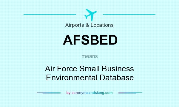 What does AFSBED mean? It stands for Air Force Small Business Environmental Database