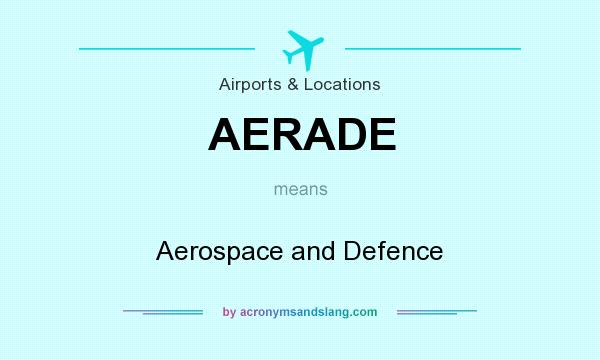 What does AERADE mean? It stands for Aerospace and Defence