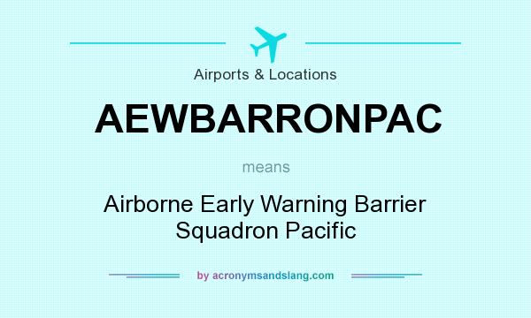 What does AEWBARRONPAC mean? It stands for Airborne Early Warning Barrier Squadron Pacific