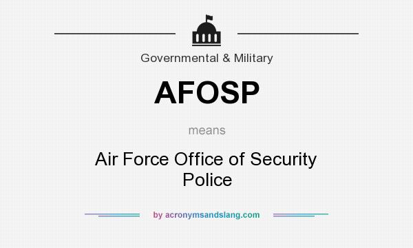 What does AFOSP mean? It stands for Air Force Office of Security Police